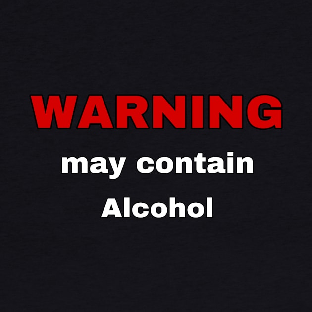 Warning - May Contain Alcohol by Weird.Funny.Odd